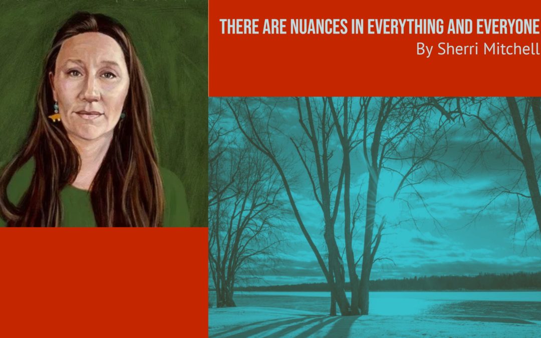There are Nuances in Everything and Everyone – By Sherri Mitchell