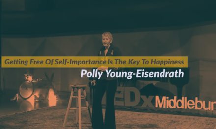 Getting Free Of Self-Importance Is The Key To Happiness – By Polly Young-Eisendrath